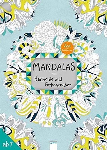 Mandalas - Harmonie und Farbenzauber: Zeit zum Entspannen: