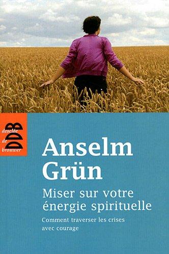 Miser sur votre énergie spirituelle : comment traverser les crises avec courage