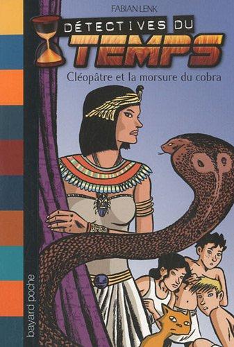 Détectives du temps. Vol. 11. Cléopâtre et la morsure du cobra