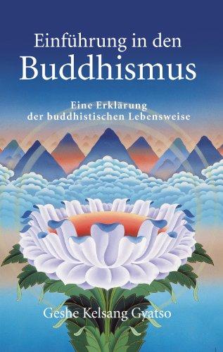 Einführung in den Buddhismus: Eine Erklärung der buddhistischen Lebensweise