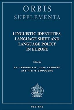 Linguistic Identities, Language Shift and Language Policy in Europe (Orbis Supplementa, Band 33)