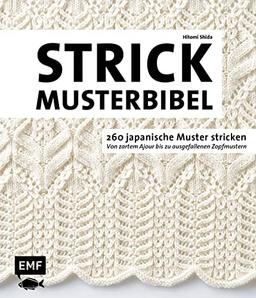 Die Strickmusterbibel – 260 japanische Muster stricken: Von zartem Ajour bis zu ausgefallenen Zopfmustern