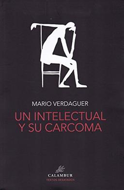 UN INTELECTUAL Y SU CARCOMA