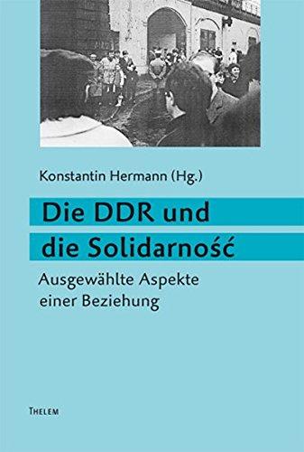 Die DDR und die Solidarnosc: Ausgewählte Aspekte einer Beziehung