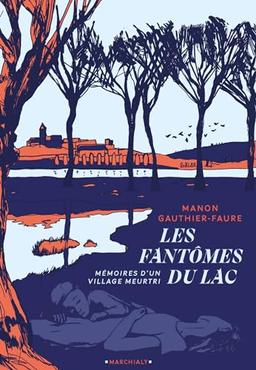 Les fantômes du lac : mémoires d'un village meurtri