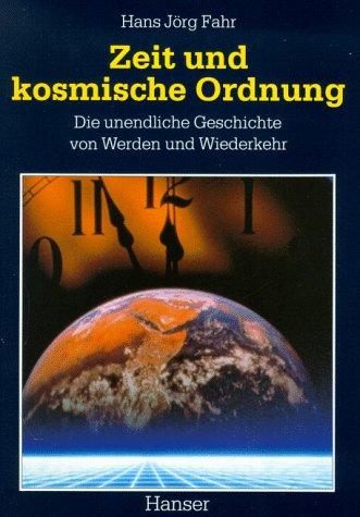 Zeit und kosmische Ordnung: Die unendliche Geschichte von Werden und Wiederkehr