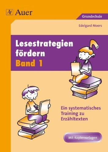 Lesestrategien fördern 1: Ein systematisches Training zu verschiedenen Textsorten in der Grundschule. Erzähltexte