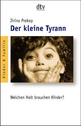 Der kleine Tyrann. Welchen Halt brauchen Kinder?