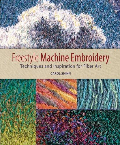 Freestyle Machine Embroidery: Techniques and Inspiration for Fiber Art