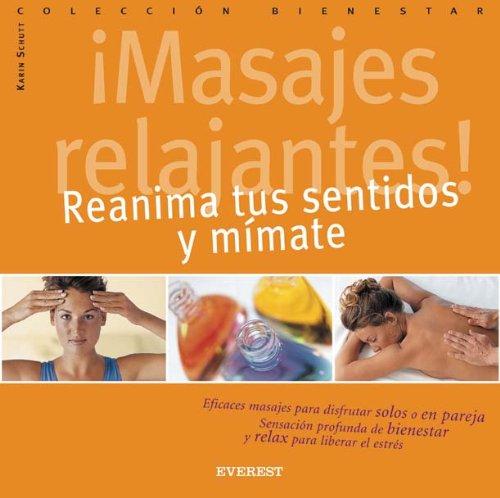 ¡Masajes relajantes! Reanima tus sentidos y mímate (Bienestar mini)