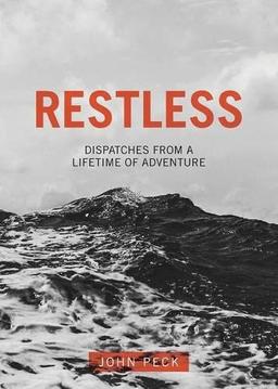 Restless: Dispatches from a Lifetime of Adventure