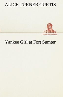 Yankee Girl at Fort Sumter (TREDITION CLASSICS)