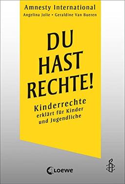 Du hast Rechte!: Kinderrechte erklärt für Kinder und Jugendliche - Sachbuch für Kinder ab 11 Jahren - In Zusammenarbeit mit UN-Botschafterin Angelina Jolie