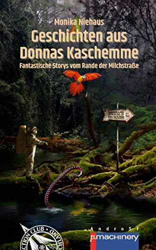 GESCHICHTEN AUS DONNAS KASCHEMME: Fantastische Storys vom Rande der Milchstraße (AndroSF: Die SF-Reihe für den Science Fiction Club Deutschland e.V. (SFCD))