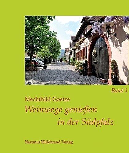 Weinwege genießen in der Südpfalz: Band 1