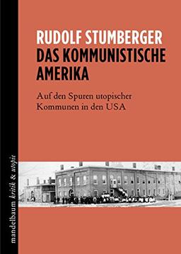 Das kommunistische Amerika: Auf den Spuren utopischer Kommunen in den USA