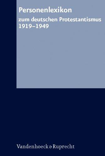 Personenlexikon zum deutschen Protestantismus 1919 -1949 (Arbeiten Zur Kirchlichen Zeitgeschichte. Reihe A: Quellen)