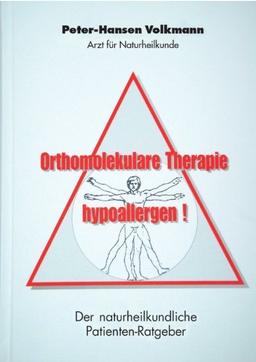 Orthomolekulare Therapie-hypoallergen!: Der naturheilkundliche Patientenratgeber