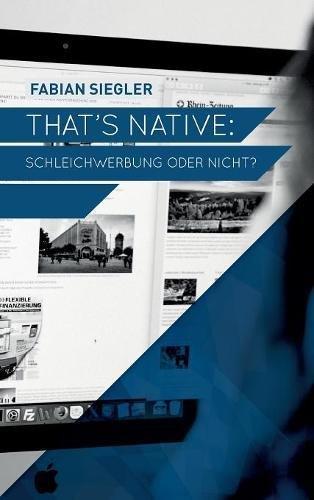 That's native: Schleichwerbung oder nicht?: Native-Advertising, Advertorials, Product-Placements...