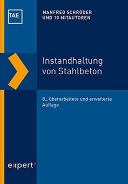 Instandhaltung von Stahlbeton: Anleitung zur sachkundigen Planung und Ausführung (Wissen und Praxis)