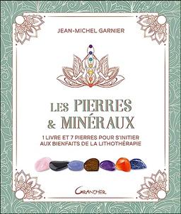 Les pierres & minéraux : 1 livre et 7 pierres pour s'initier aux bienfaits de la lithothérapie