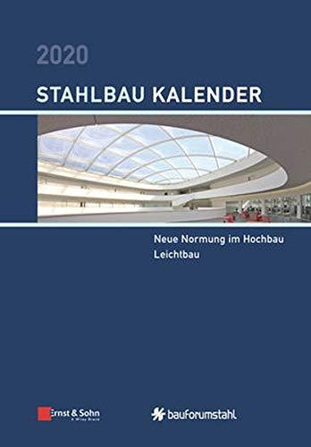 Stahlbau-Kalender 2020: Schwerpunkte: Neue Normung im Hochbau; Leichtbau (Stahlbau-Kalender (1), Band 1)