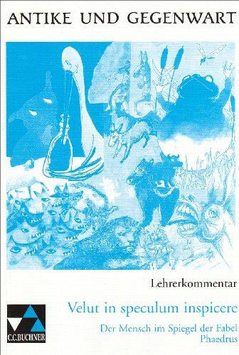 Velut in speculum inspicere. Der Mensch in Fabeln und Anekdoten / Lehrerkommentar: zu Antike und Gegenwart 5