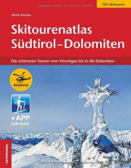 Skitourenatlas Südtirol-Dolomiten: Die schönsten Touren vom Vinschgau bis in die Dolomiten