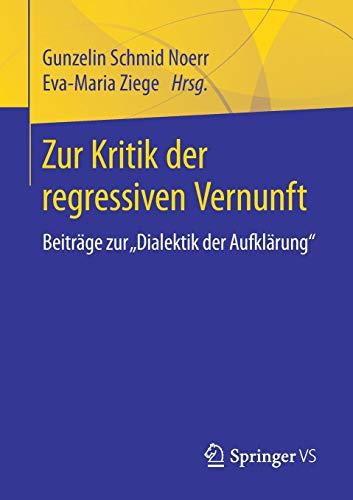 Zur Kritik der regressiven Vernunft: Beiträge zur "Dialektik der Aufklärung"