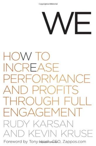 We: How to Increase Performance and Profits through Full Engagement