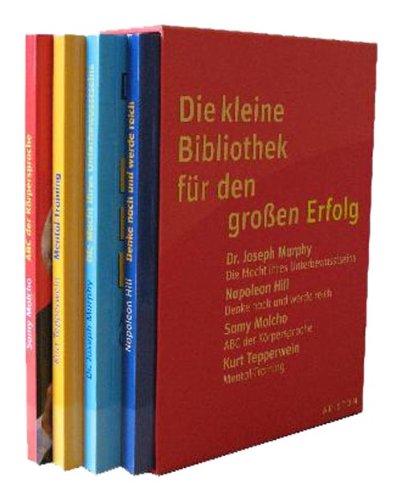 Die kleine Bibliothek für den großen Erfolg: Die Macht Ihres Unterbewusstseins / Denke nach und werde reich / Mental-Training / ABC der Körpersprache: 4 Bände