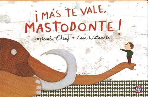 i Más te vale, mastodonte / You Better, mastodons