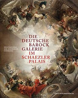 Die Deutsche Barockgalerie im Schaezlerpalais: Meisterwerke der Augsburger Sammlung