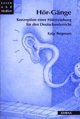 Hör-Gänge: Konzeption einer Hörerziehung für den Deutschunterricht