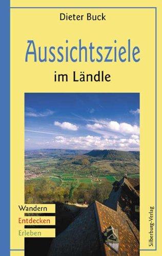 Aussichtsziele im Ländle: Wandern, Entdecken, Erleben