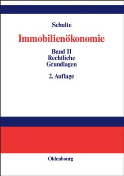 Immobilienökonomie: Band II: Rechtliche Grundlagen: Bd II