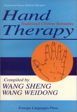 Hand Therapy: Traditional Chinese Remedies (Traditional Chinese Medical Therapies)