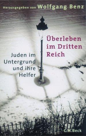 Überleben im Dritten Reich: Juden im Untergrund und ihre Helfer