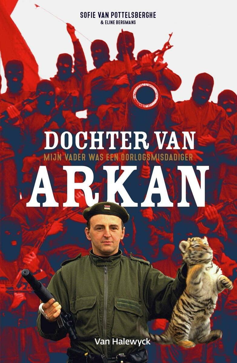 Dochter van Arkan: mijn vader is een massamoordenaar: mijn vader was een oorlogsmisdadiger (Pelkmans)