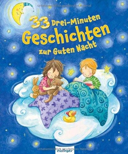 33 Drei-Minuten-Geschichten zur Guten Nacht