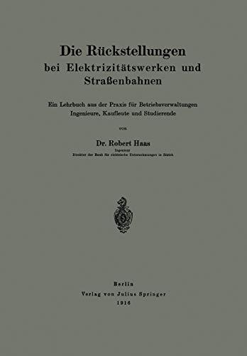 Die Rückstellungen bei Elektrizitätswerken und Straßenbahnen: Ein Lehrbuch aus der Praxis für Betriebsverwaltungen Ingenieure, Kaufleute und Studierende