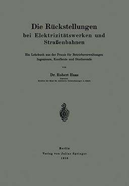 Die Rückstellungen bei Elektrizitätswerken und Straßenbahnen: Ein Lehrbuch aus der Praxis für Betriebsverwaltungen Ingenieure, Kaufleute und Studierende