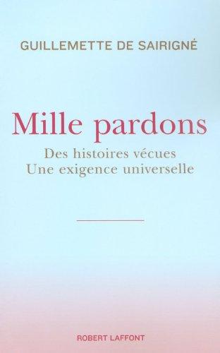 Mille pardons : des histoires vécues : une exigence universelle