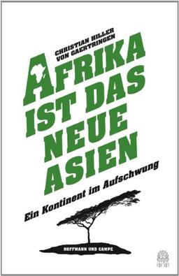 Afrika ist das neue Asien: Ein Kontinent im Aufschwung