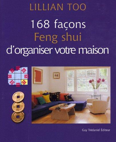 168 façons feng shui d'organiser votre maison