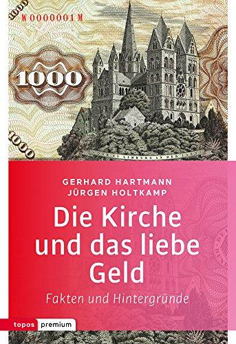 Die Kirche und das liebe Geld: Fakten und Hintergründe