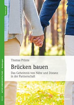 Brücken bauen: Das Geheimnis von Nähe und Distanz in der Partnerschaft