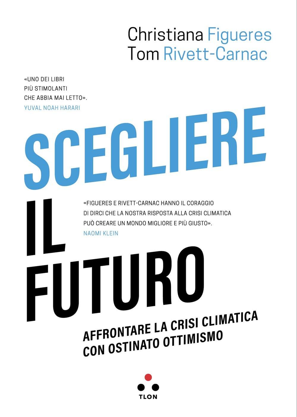 Scegliere il futuro. Affrontare la crisi climatica con ostinato ottimismo (Soglie, Band 5)