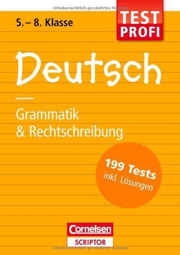 Testprofi Deutsch - Grammatik & Rechtschreibung 5.-8. Klasse: 199 Tests inkl. Lösungen