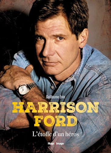 Harrison Ford : l'étoffe d'un héros